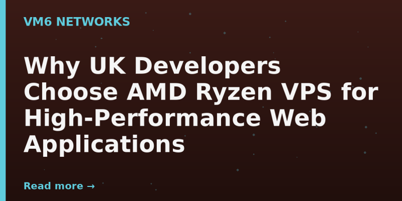 Why UK Developers Choose AMD Ryzen VPS for High-Performance Web Applications