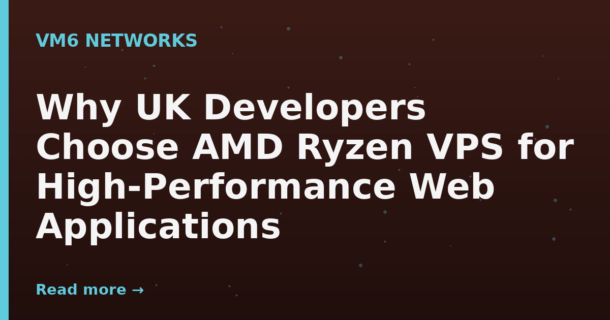 Why UK Developers Choose AMD Ryzen VPS for High-Performance Web Applications