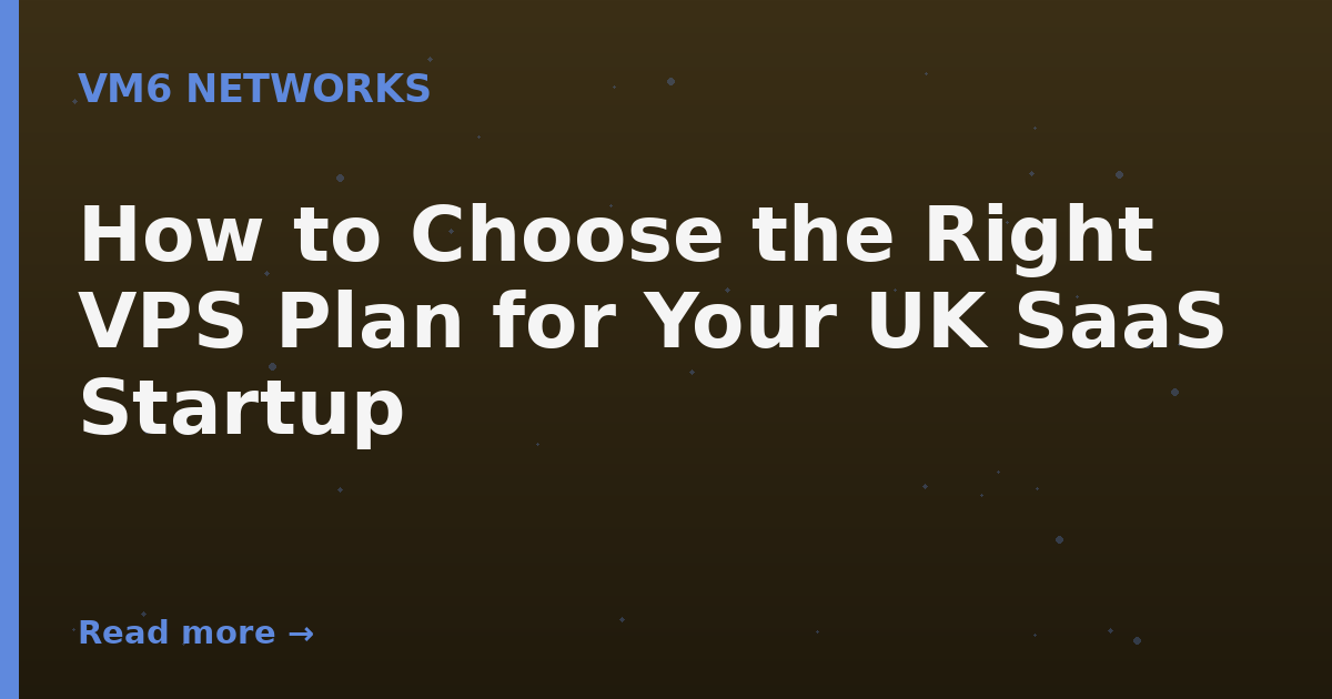How to Choose the Right VPS Plan for Your UK SaaS Startup