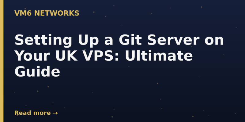 Setting Up a Git Server on Your UK VPS: Ultimate Guide