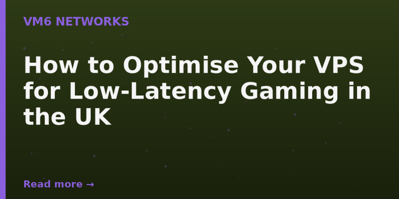 How to Optimise Your VPS for Low-Latency Gaming in the UK